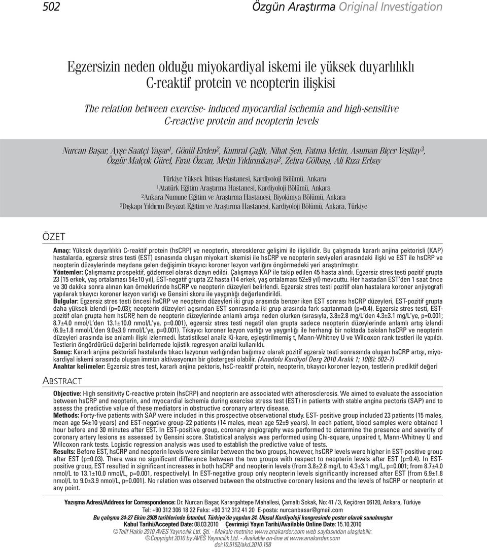 Malçok Gürel, Fırat Özcan, Metin Yıldırımkaya 2, Zehra Gölbaşı, Ali Rıza Erbay Türkiye Yüksek İhtisas Hastanesi, Kardiyoloji Bölümü, Ankara 1Atatürk Eğitim Araştırma Hastanesi, Kardiyoloji Bölümü,