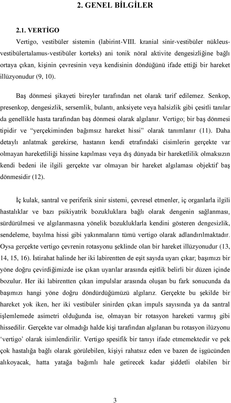 illüzyonudur (9, 10). Baş dönmesi şikayeti bireyler tarafından net olarak tarif edilemez.