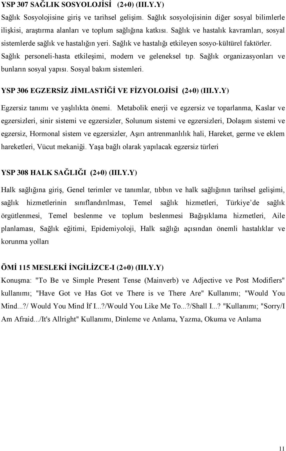 Sağlık organizasyonları ve bunların sosyal yapısı. Sosyal bakım sistemleri. YSP 306 EGZERSİZ JİMLASTİĞİ VE FİZYOLOJİSİ (2+0) (III.Y.Y) Egzersiz tanımı ve yaşlılıkta önemi.