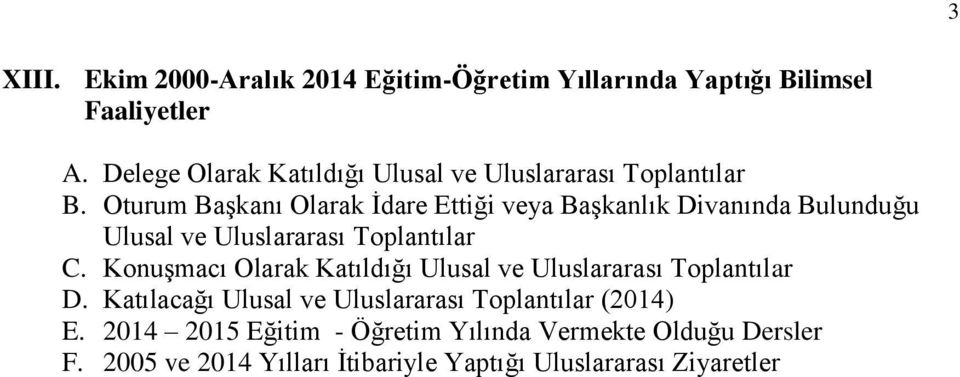 Oturum Başkanı Olarak İdare Ettiği veya Başkanlık Divanında Bulunduğu Ulusal ve Uluslararası Toplantılar C.