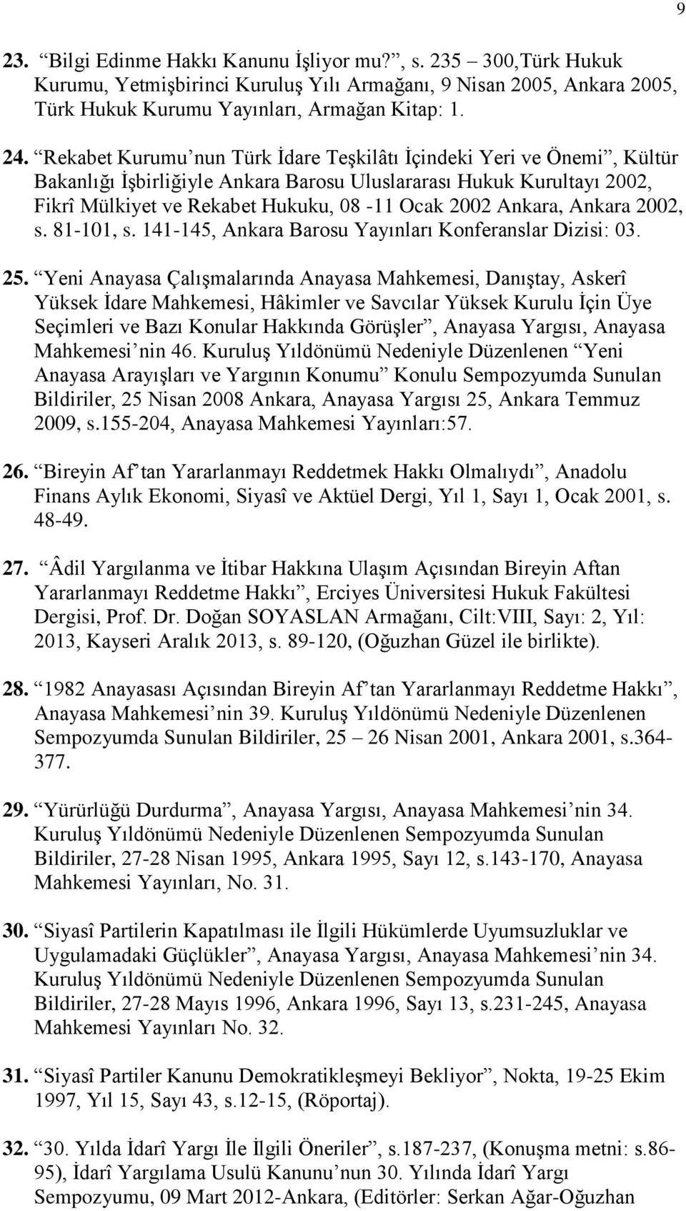 Ankara, Ankara 2002, s. 81-101, s. 141-145, Ankara Barosu Yayınları Konferanslar Dizisi: 03. 25.