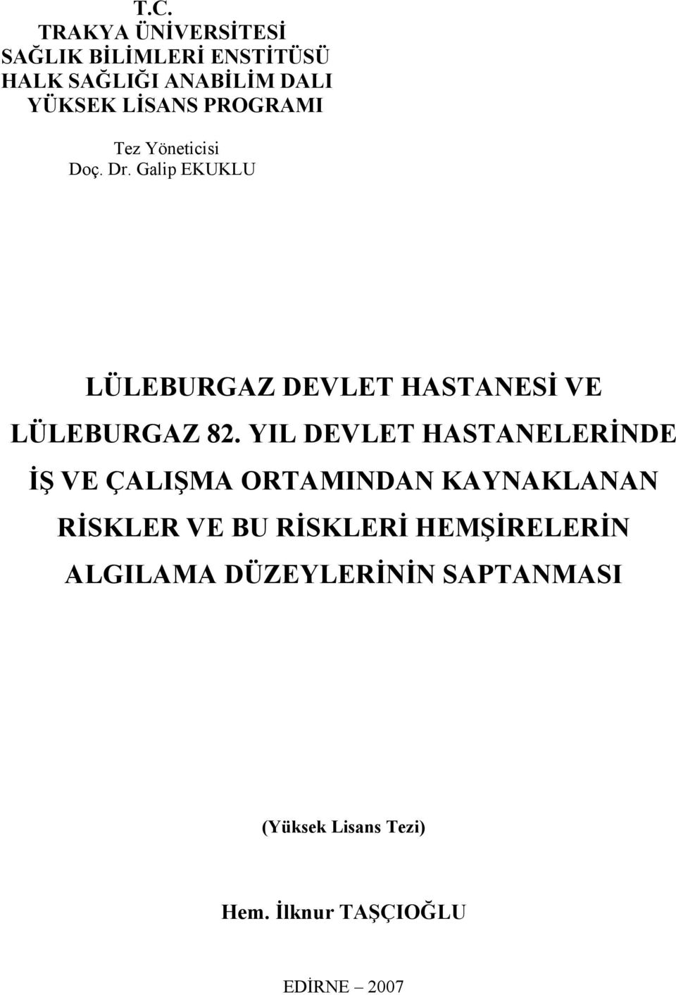 YIL DEVLET HASTANELERİNDE İŞ VE ÇALIŞMA ORTAMINDAN KAYNAKLANAN RİSKLER VE BU RİSKLERİ