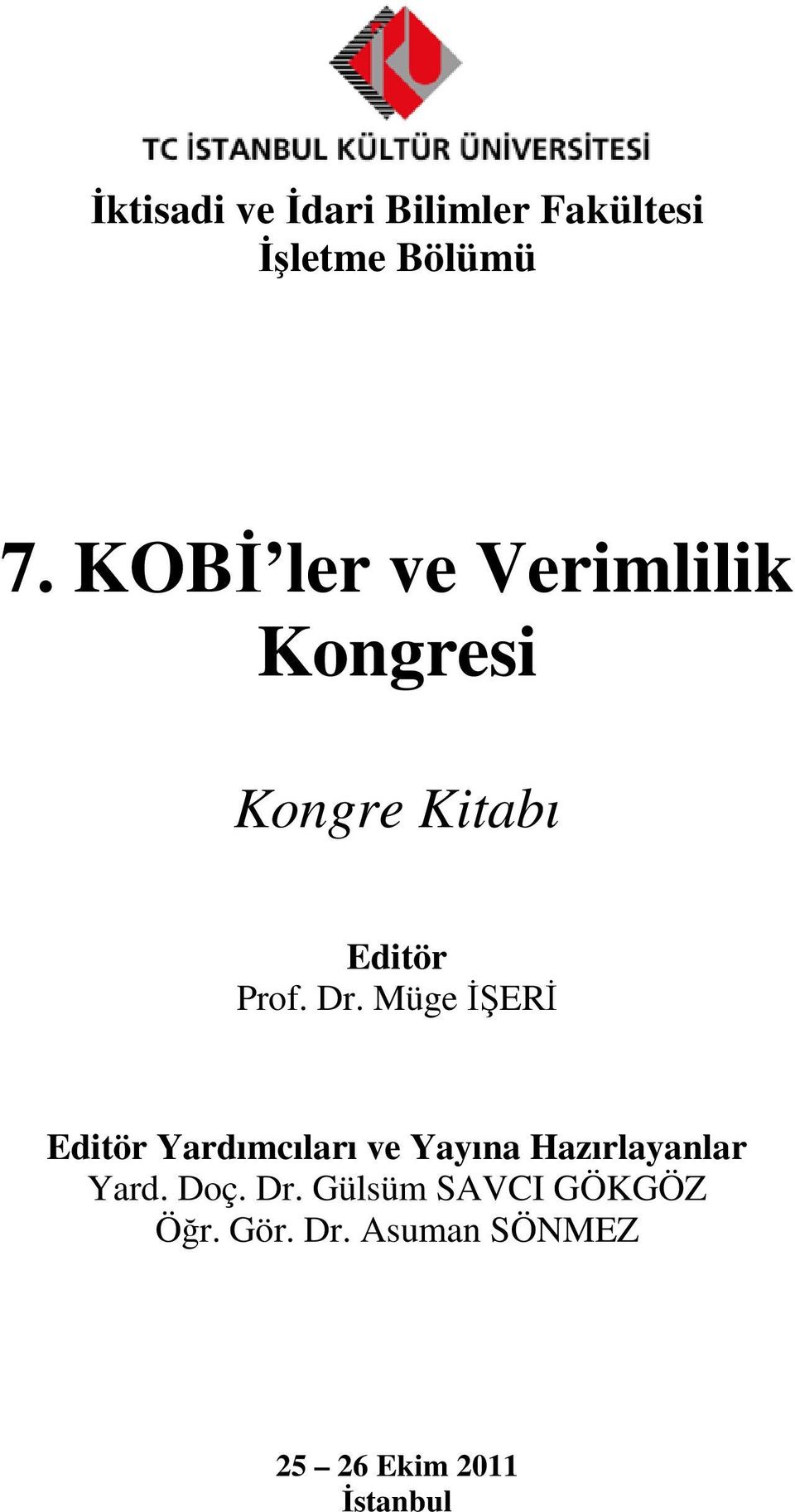 Müge İŞERİ Editör Yardımcıları ve Yayına Hazırlayanlar Yard. Doç.