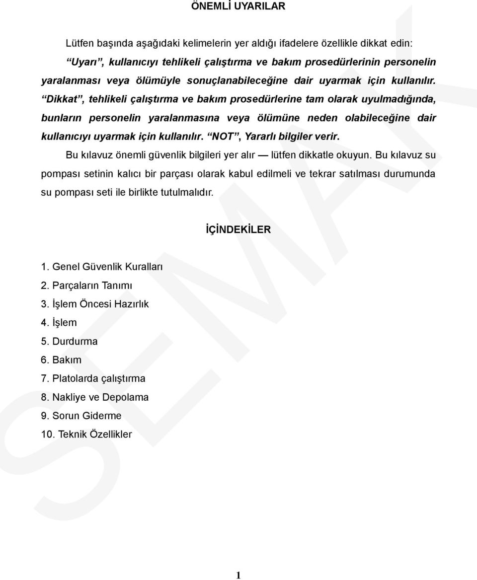 Dikkat, tehlikeli çalıştırma ve bakım prosedürlerine tam olarak uyulmadığında, bunların personelin yaralanmasına veya ölümüne neden olabileceğine dair kullanıcıyı uyarmak için kullanılır.