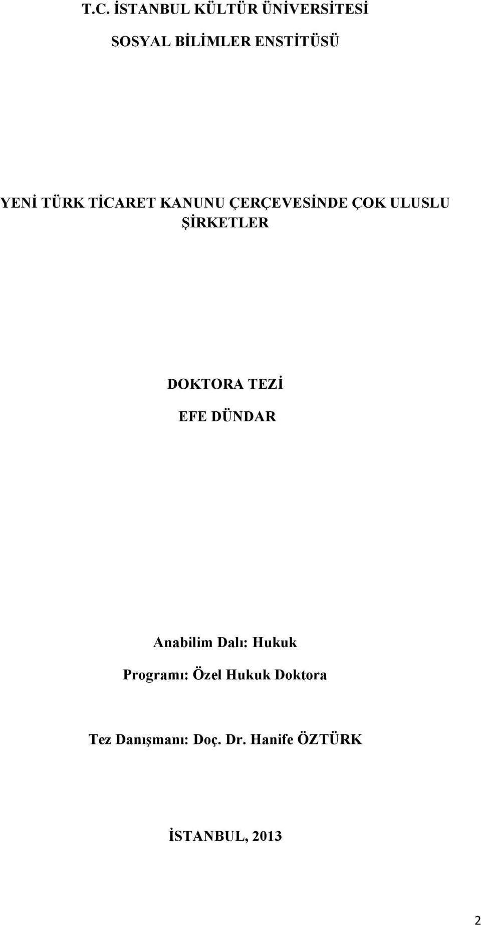 DOKTORA TEZİ EFE DÜNDAR Anabilim Dalı: Hukuk Programı: Özel