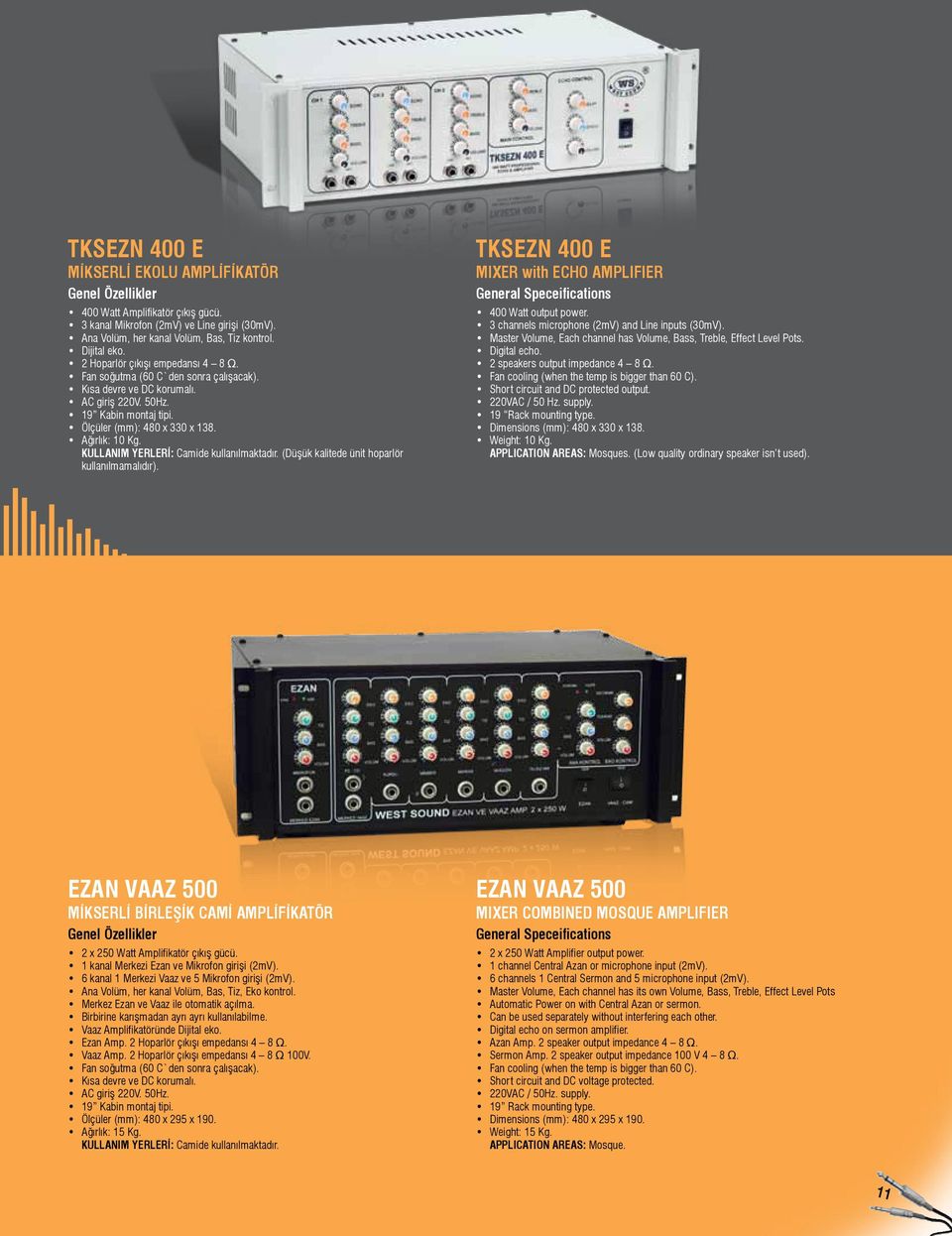 (Düşük kalitede ünit hoparlör kullanılmamalıdır). TKSEZN 400 E MIXER with ECHO AMPLIFIER 400 Watt output power. 3 channels microphone (2mV) and Line inputs (30mV).