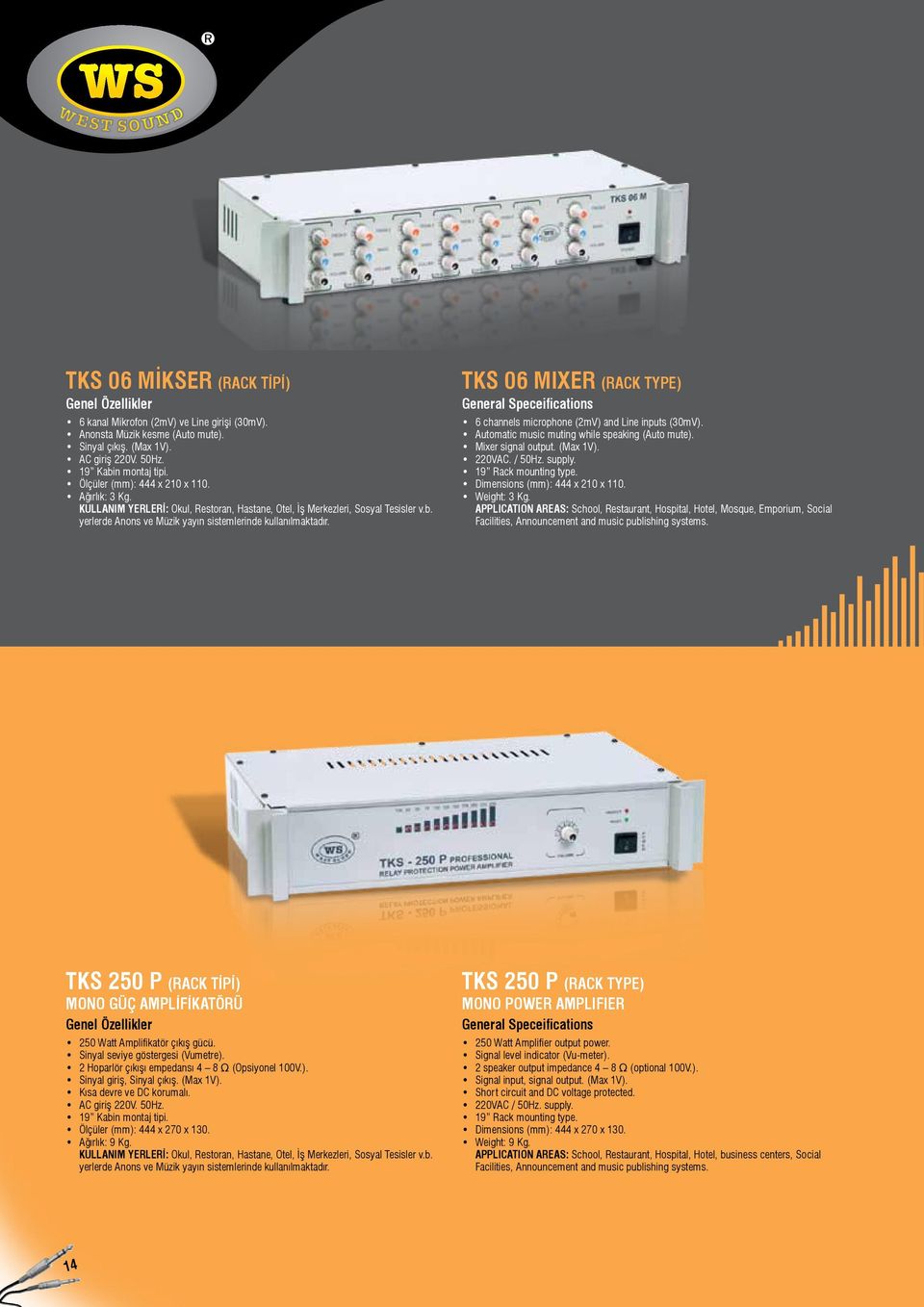 TKS 06 MIXER (RACK TYPE) 6 channels microphone (2mV) and Line inputs (30mV). Automatic music muting while speaking (Auto mute). Mixer signal output. (Max 1V). 220VAC. / 50Hz. supply.