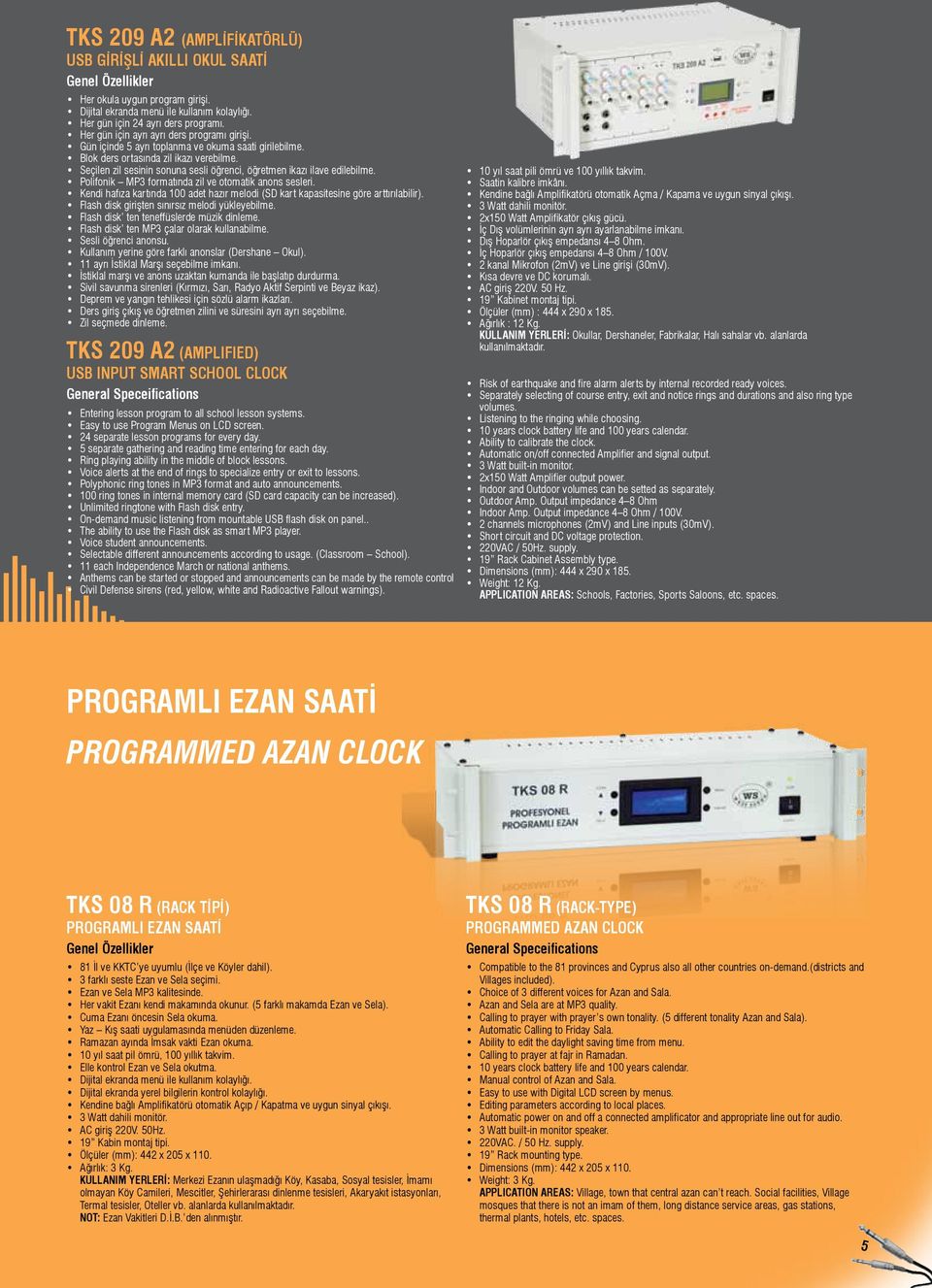 Seçilen zil sesinin sonuna sesli öğrenci, öğretmen ikazı ilave edilebilme. Polifonik MP3 formatında zil ve otomatik anons sesleri.