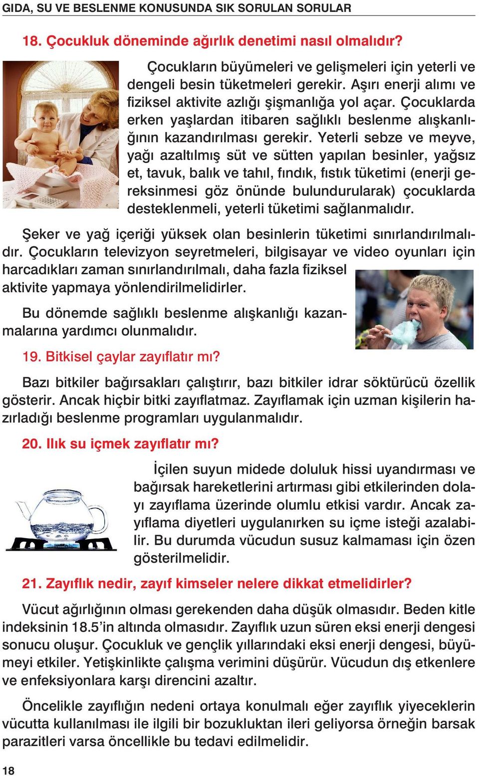 büyümeleri büyümeleri A r büyümeleri ve geli meleri ve enerji için yeterli geli meleri için fiziksel yeterli aktivite ve dengeli azl ve al m ve dengeli besin tüketmeleri gelişmeleri için yeterli ve