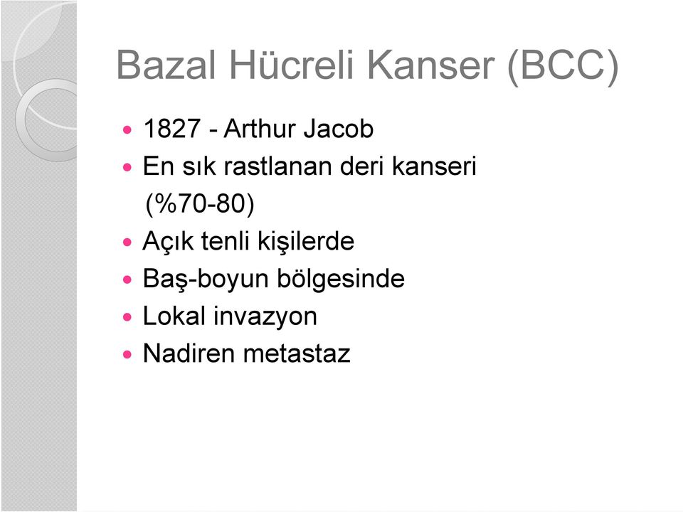 kanseri (%70-80) Açık tenli kişilerde