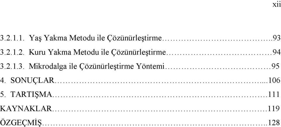 2.1.3. Mikrodalga ile Çözünürleştirme Yöntemi 95 4.