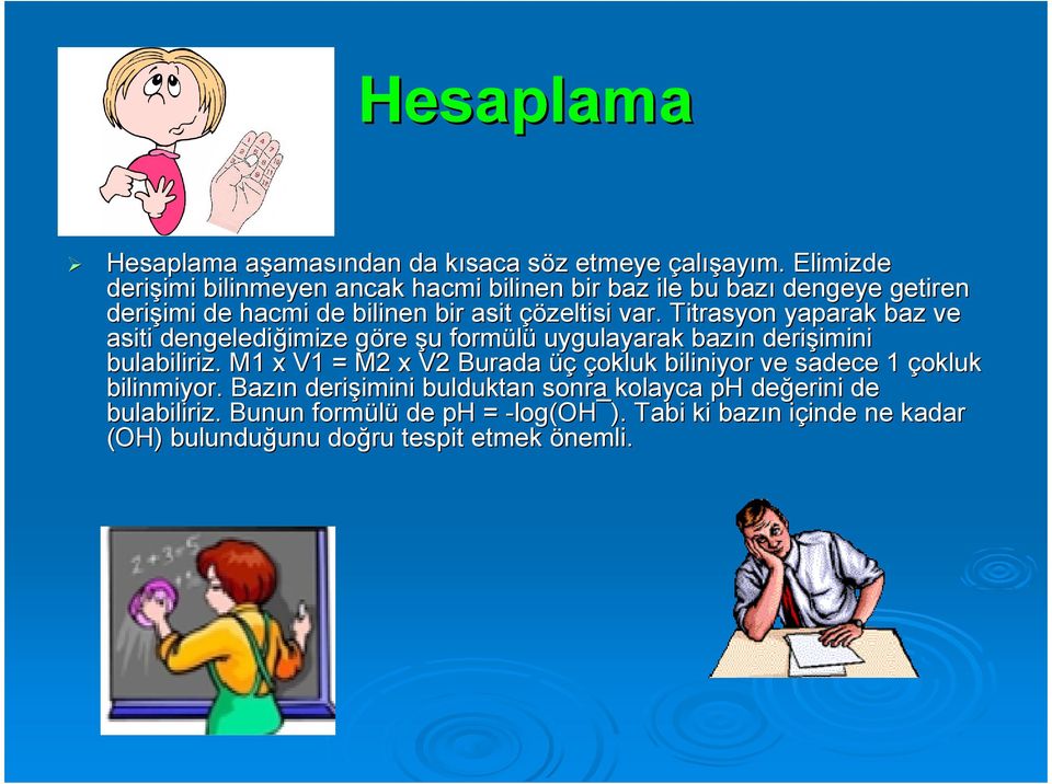 Titrasyon yaparak baz ve asiti dengelediğimize imize göre g şu u formülü uygulayarak bazın derişimini imini bulabiliriz.