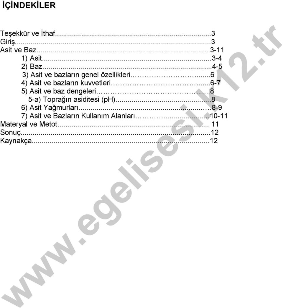 ..6-7 5) Asit ve baz dengeleri...8 5-a) Toprağın asiditesi (ph)...8 6) Asit Yağmurları.