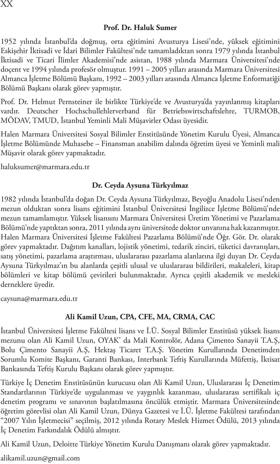 İktisadi ve Ticari İlimler Akademisi nde asistan, 1988 yılında Marmara Üniversitesi nde doçent ve 1994 yılında profesör olmuştur.