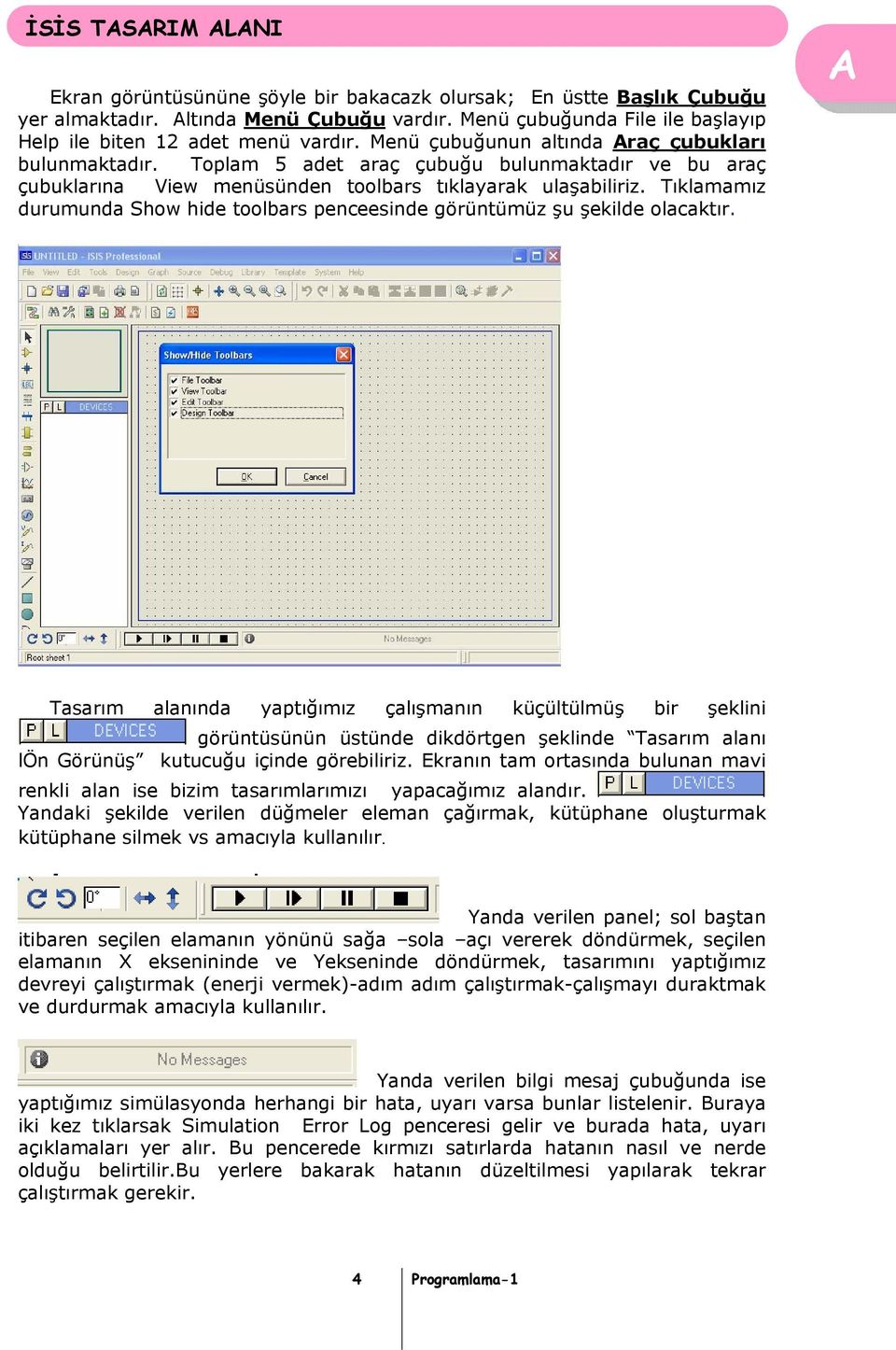 Tıklamamız durumunda Show hide toolbars penceesinde görüntümüz şu şekilde olacaktır.