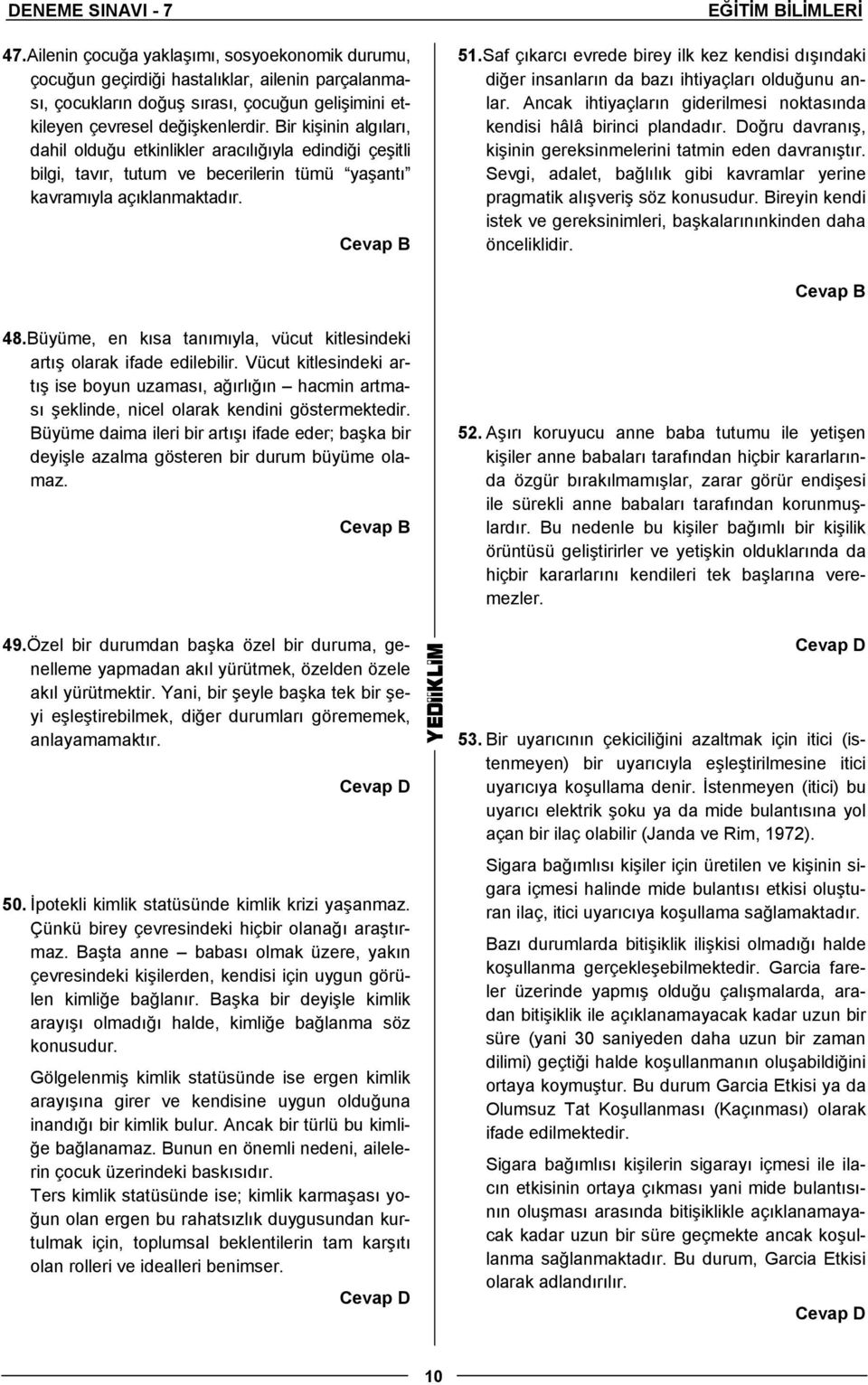 Saf çıkarcı evrede birey ilk kez kendisi dışındaki diğer insanların da bazı ihtiyaçları olduğunu anlar. Ancak ihtiyaçların giderilmesi noktasında kendisi hâlâ birinci plandadır.