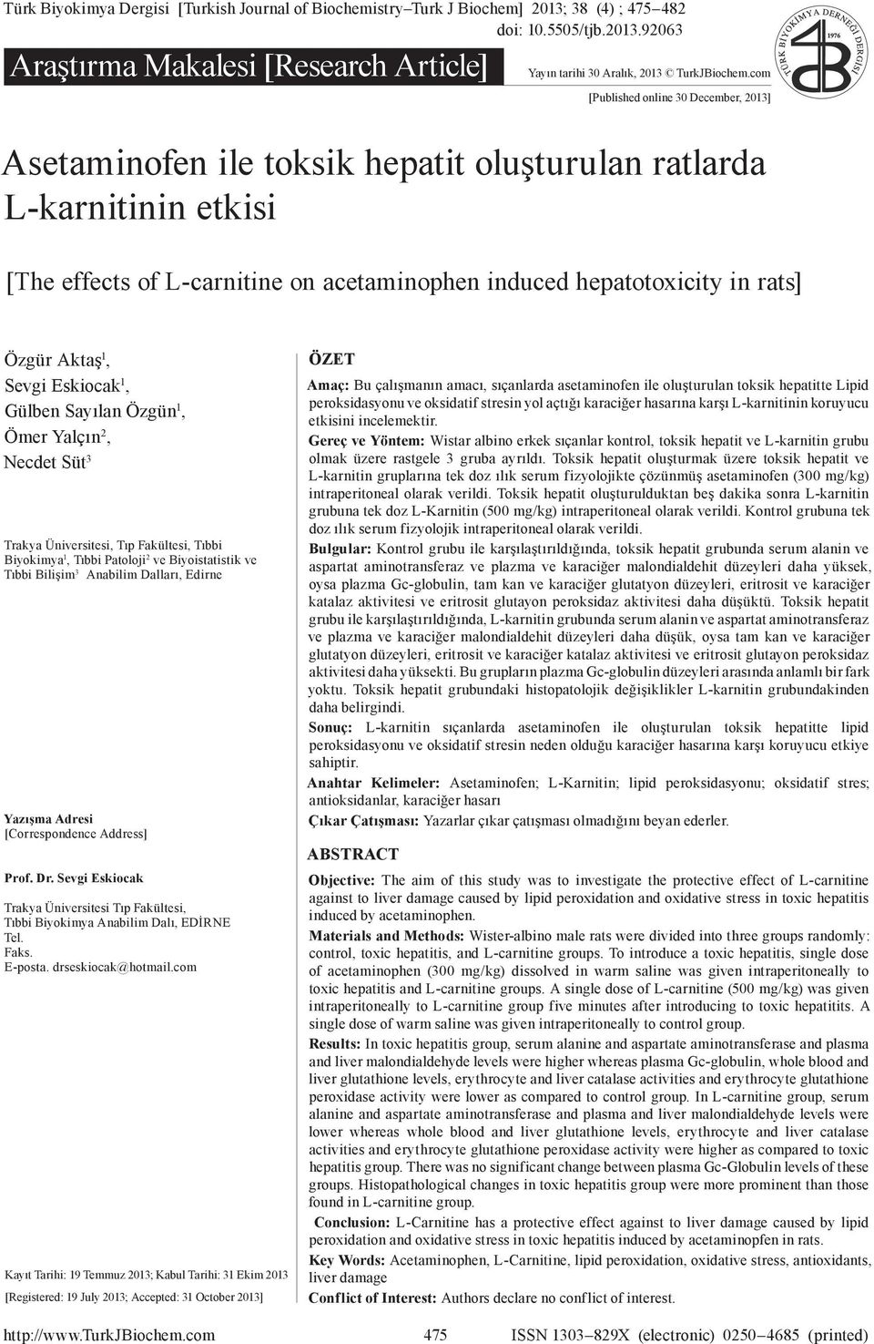 com [Published online December, 2013] Asetaminofen ile toksik hepatit oluşturulan ratlarda Lkarnitinin etkisi 1976 1976 [The effects of Lcarnitine on acetaminophen induced hepatotoxicity in rats] 1.