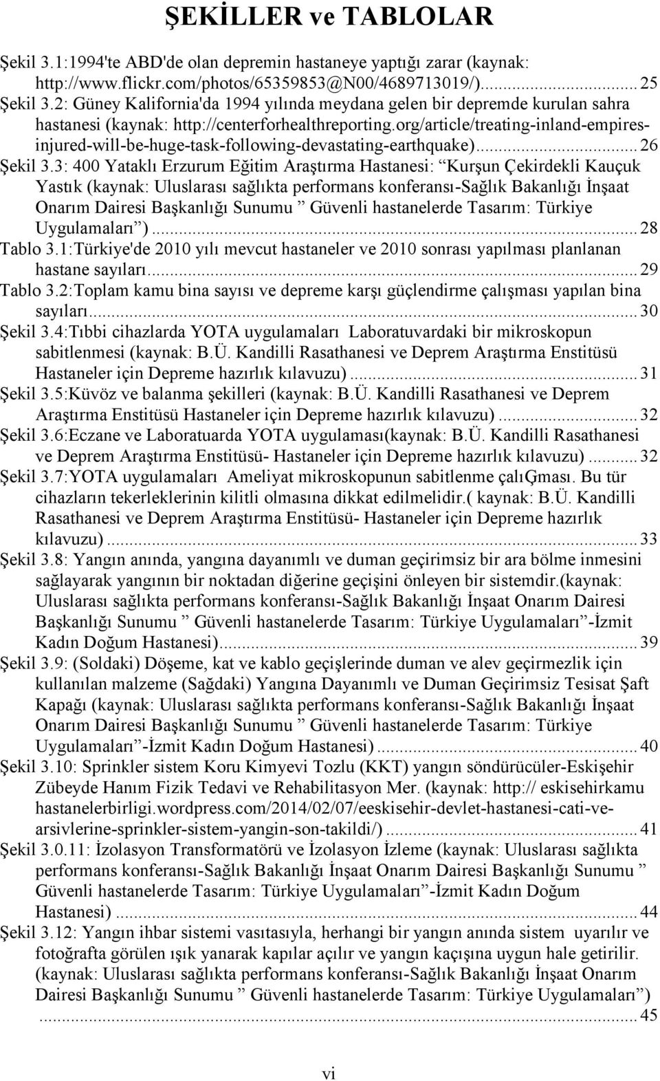 org/article/treating-inland-empiresinjured-will-be-huge-task-following-devastating-earthquake)... 26 Şekil 3.