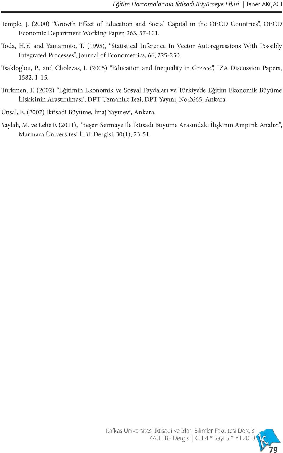 (2005) Education and Inequality in Greece., IZA Discussion Papers, 1582, 1-15. Türkmen, F.