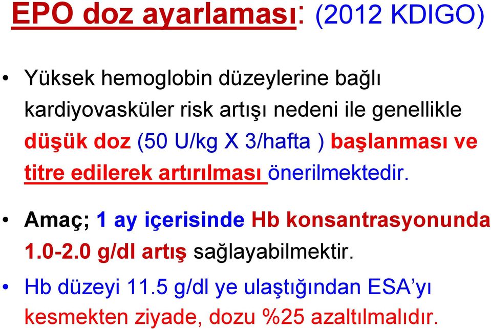 artırılması önerilmektedir. Amaç; 1 ay içerisinde Hb konsantrasyonunda 1.0-2.