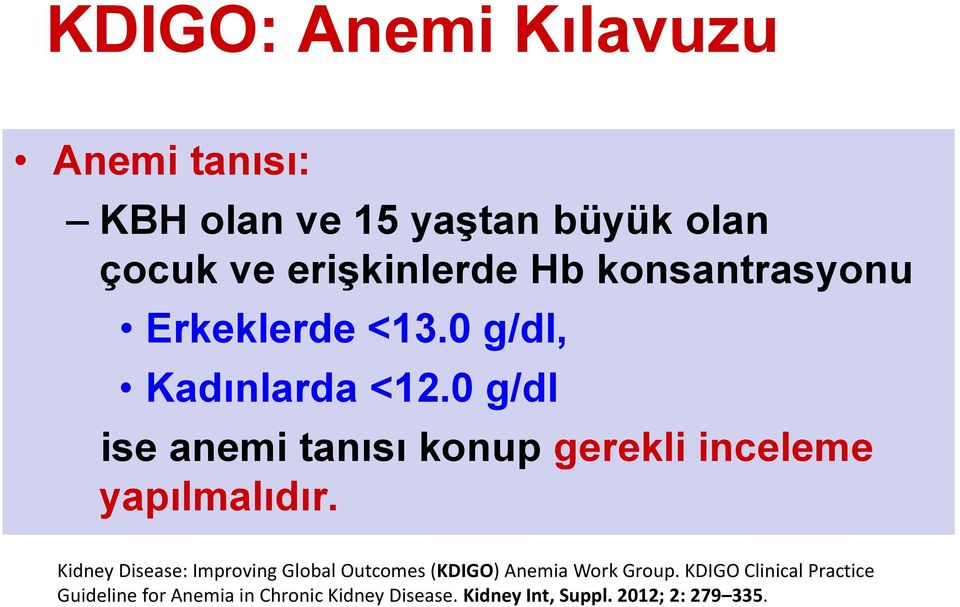 0 g/dl ise anemi tanısı konup gerekli inceleme yapılmalıdır.