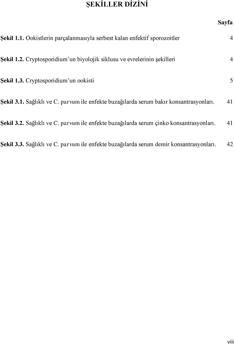 parvum ile enfekte buzağılarda serum bakır konsantrasyonları. 41 Şekil 3.2. Sağlıklı ve C.