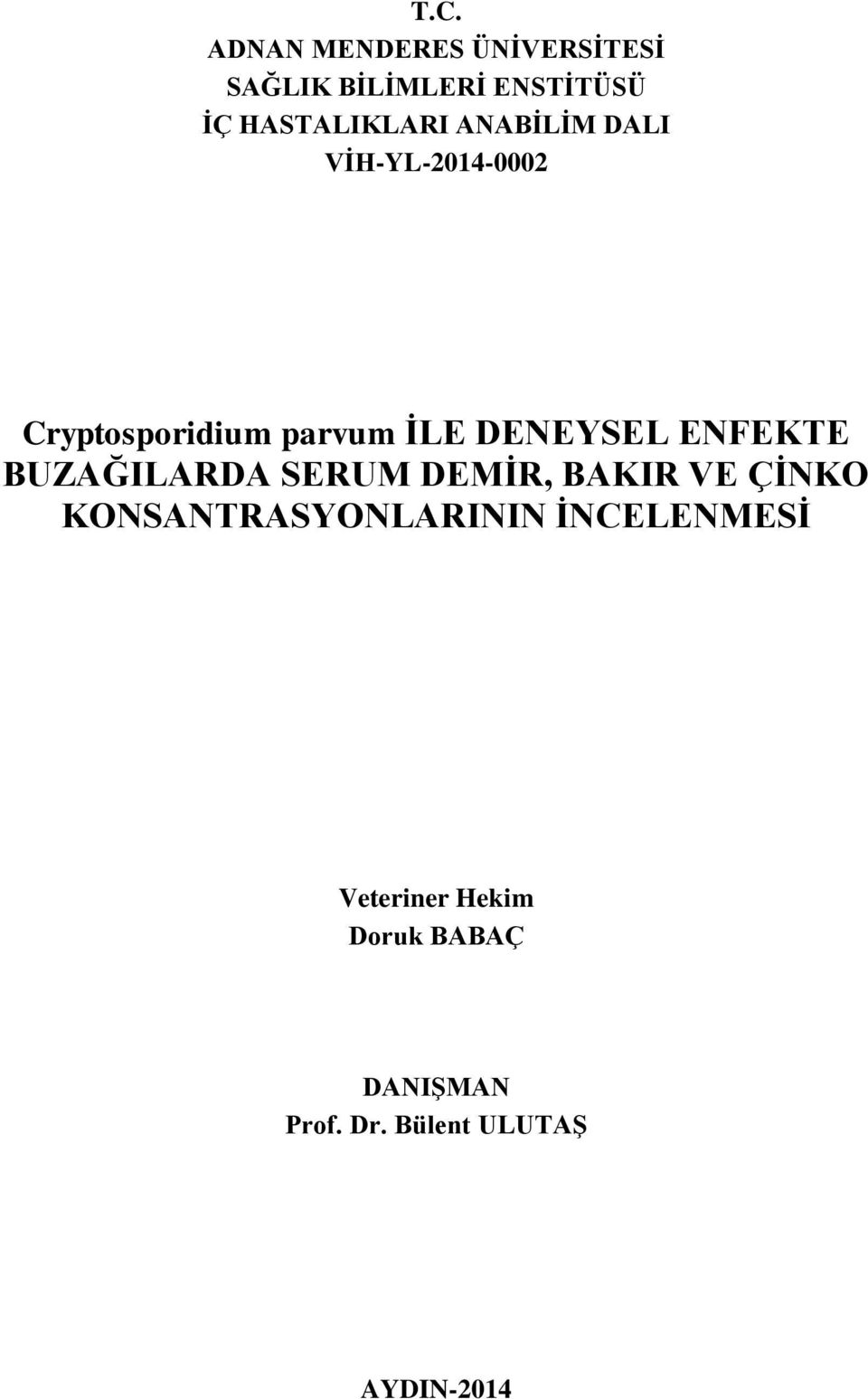 DENEYSEL ENFEKTE BUZAĞILARDA SERUM DEMİR, BAKIR VE ÇİNKO