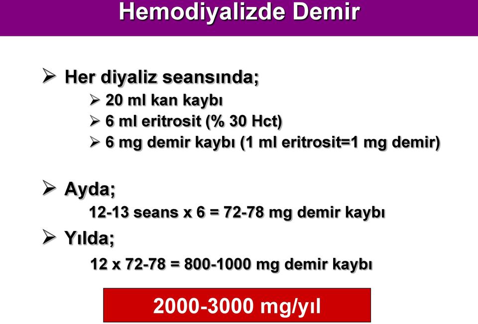 eritrosit=1 mg demir) Ayda; 12-13 seans x 6 = 72-78 mg