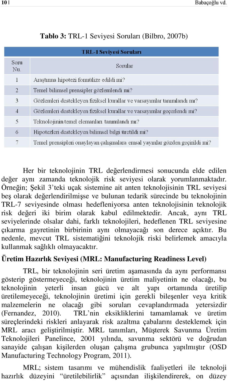 teknolojisinin teknolojik risk değeri iki birim olarak kabul edilmektedir.