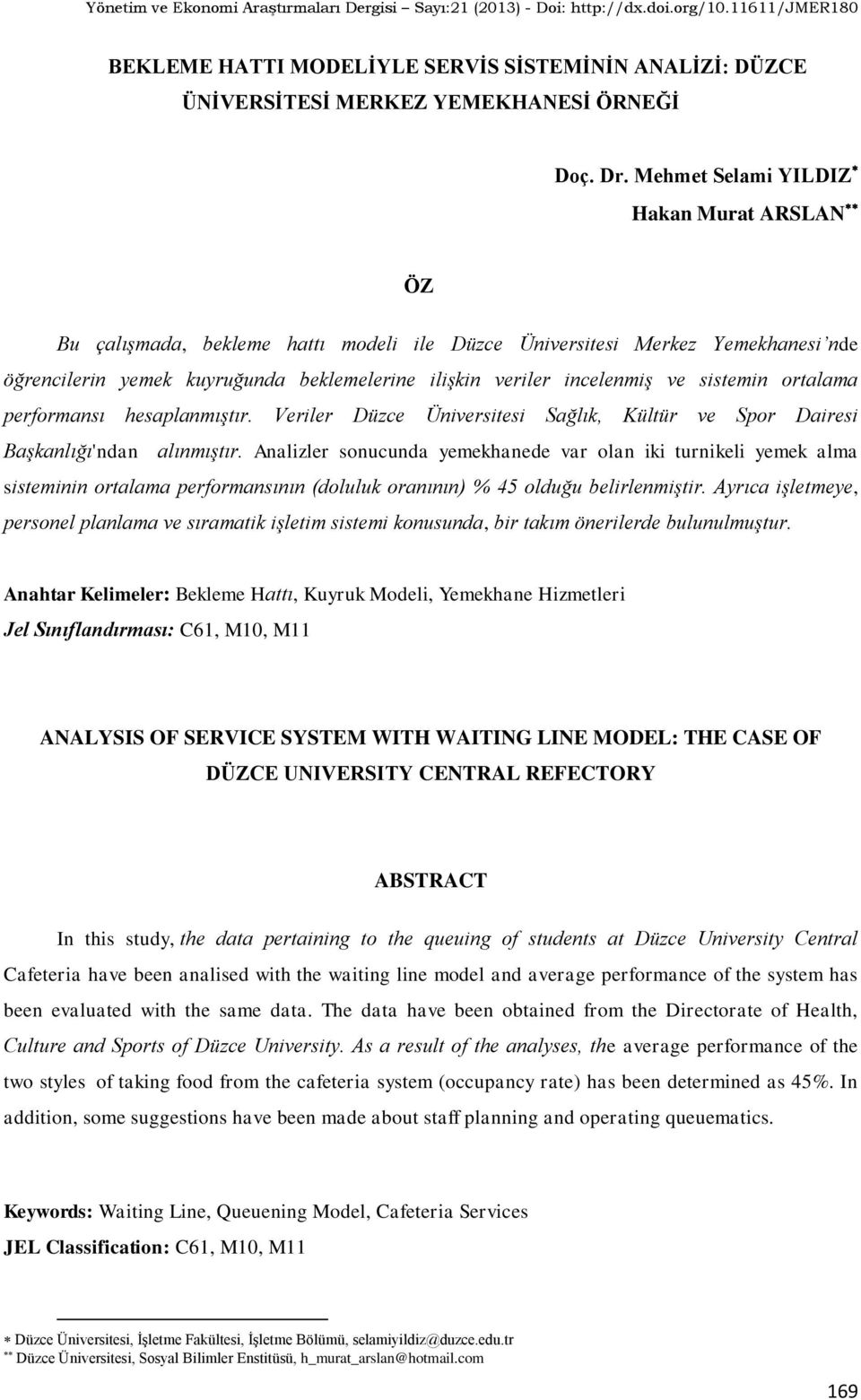 sistemin ortalama performansı hesaplanmıştır. Veriler Düzce Üniversitesi Sağlık, Kültür ve Spor Dairesi Başkanlığı'ndan alınmıştır.