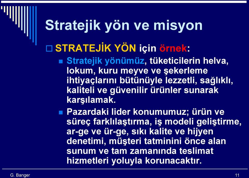 Pazardaki lider konumumuz; ürün ve süreç farklılaştırma, iş modeli geliştirme, ar-ge ve ür-ge, sıkı kalite ve