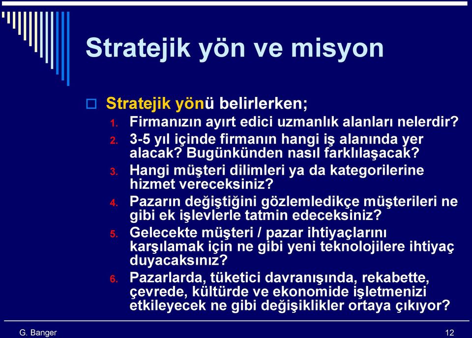 Hangi müşteri dilimleri ya da kategorilerine hizmet vereceksiniz? 4.