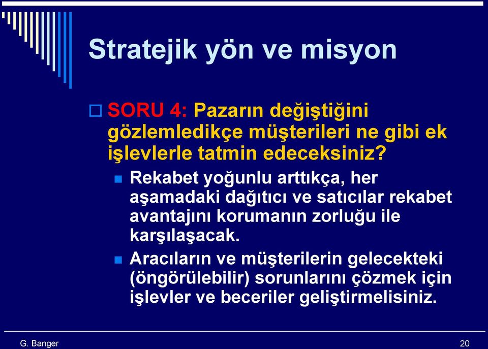 Rekabet yoğunlu arttıkça, her aşamadaki dağıtıcı ve satıcılar rekabet avantajını