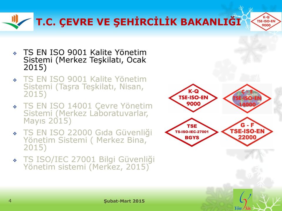 Sistemi (Merkez Laboratuvarlar, Mayıs 2015) TS EN ISO 22000 Gıda Güvenliği Yönetim