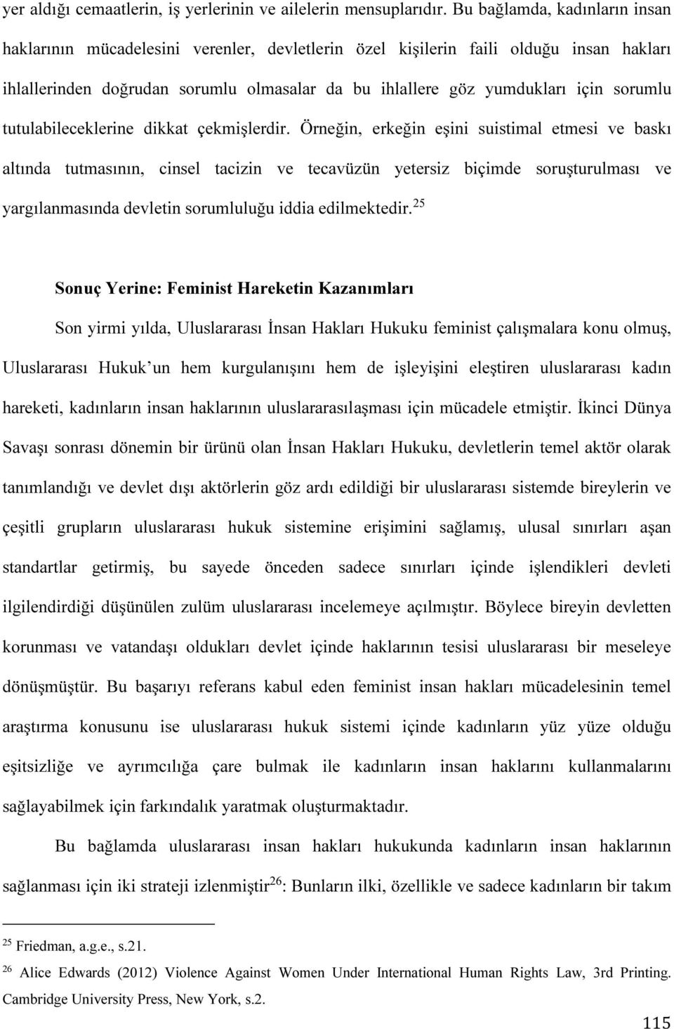 sorumlu tutulabileceklerine dikkat çekmişlerdir.