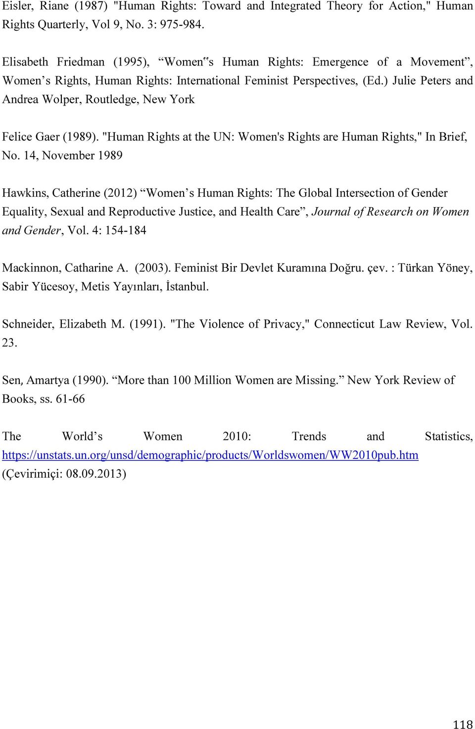 ) Julie Peters and Andrea Wolper, Routledge, New York Felice Gaer (1989). "Human Rights at the UN: Women's Rights are Human Rights," In Brief, No.