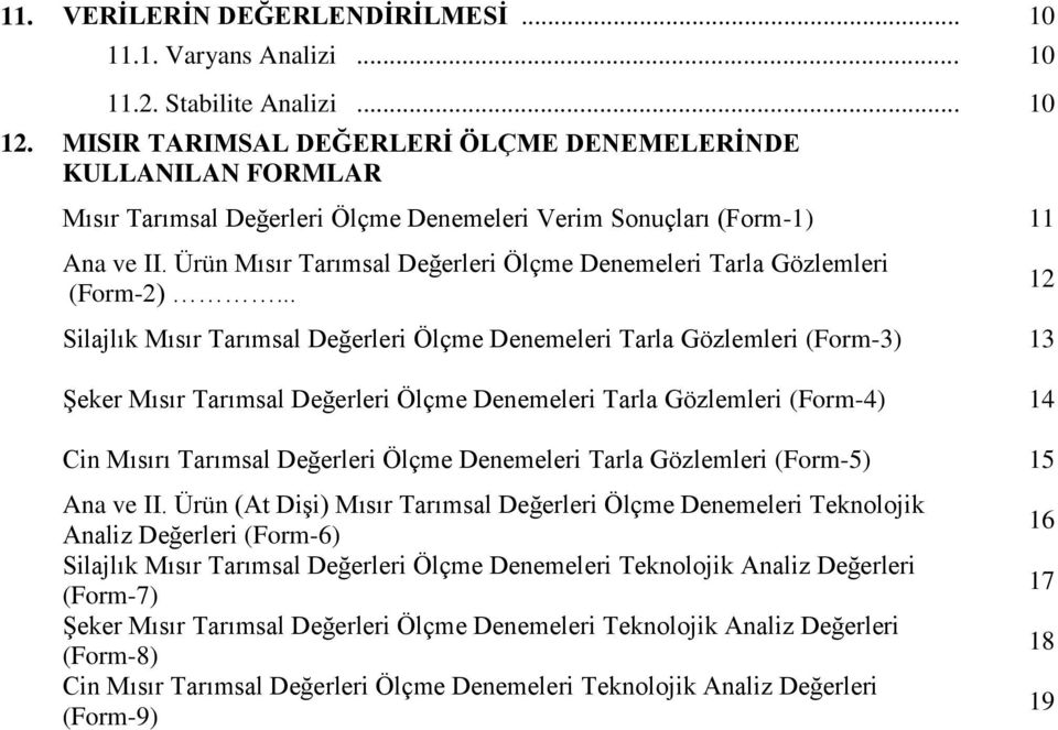 Ürün Mısır Tarımsal Değerleri Ölçme Denemeleri Tarla Gözlemleri (Form-2).