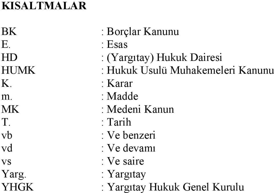 Muhakemeleri Kanunu K. : Karar m. : Madde MK : Medeni Kanun T.