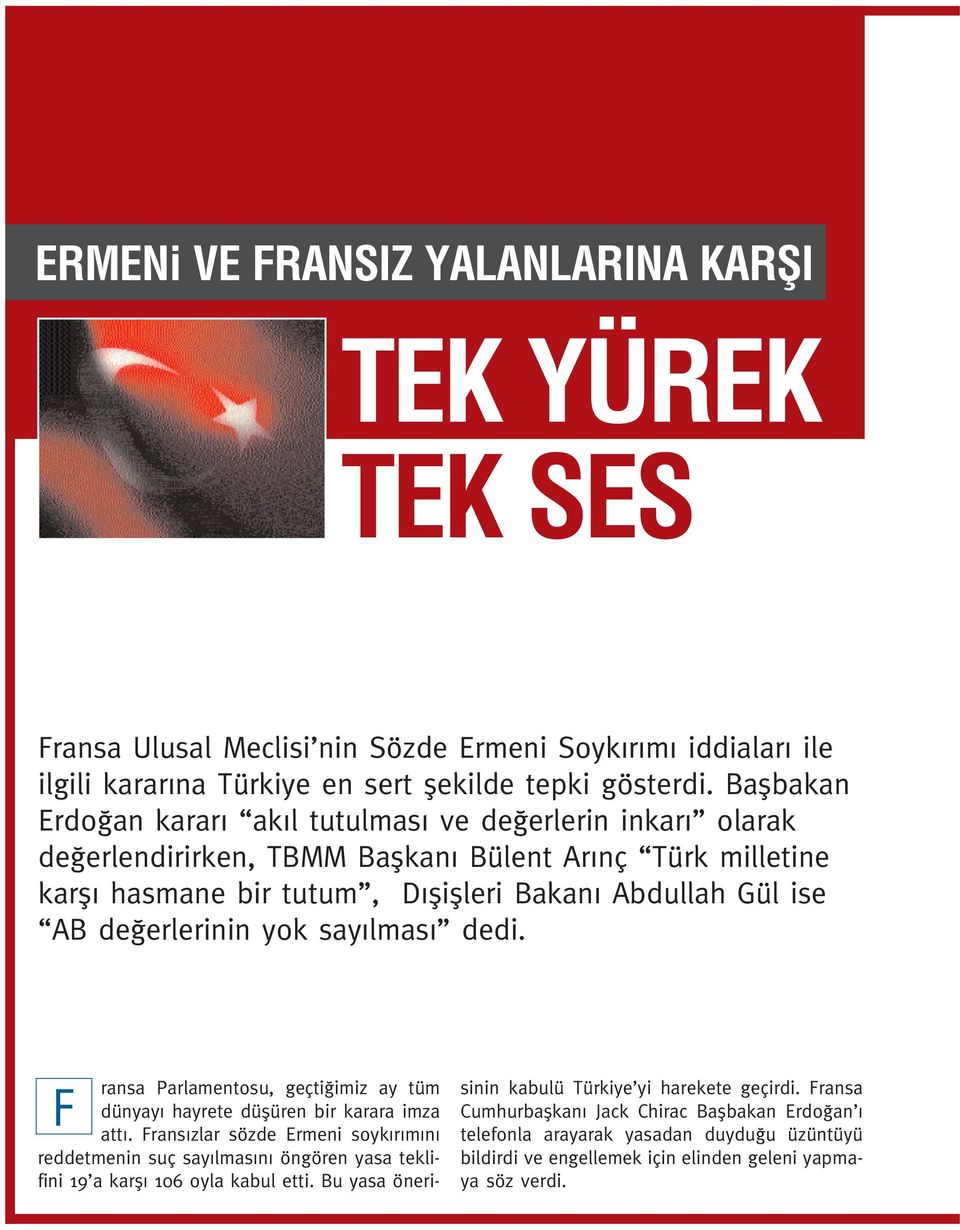 yok say lmas dedi. F ransa Parlamentosu, geçti imiz ay tüm dünyay hayrete düflüren bir karara imza att.