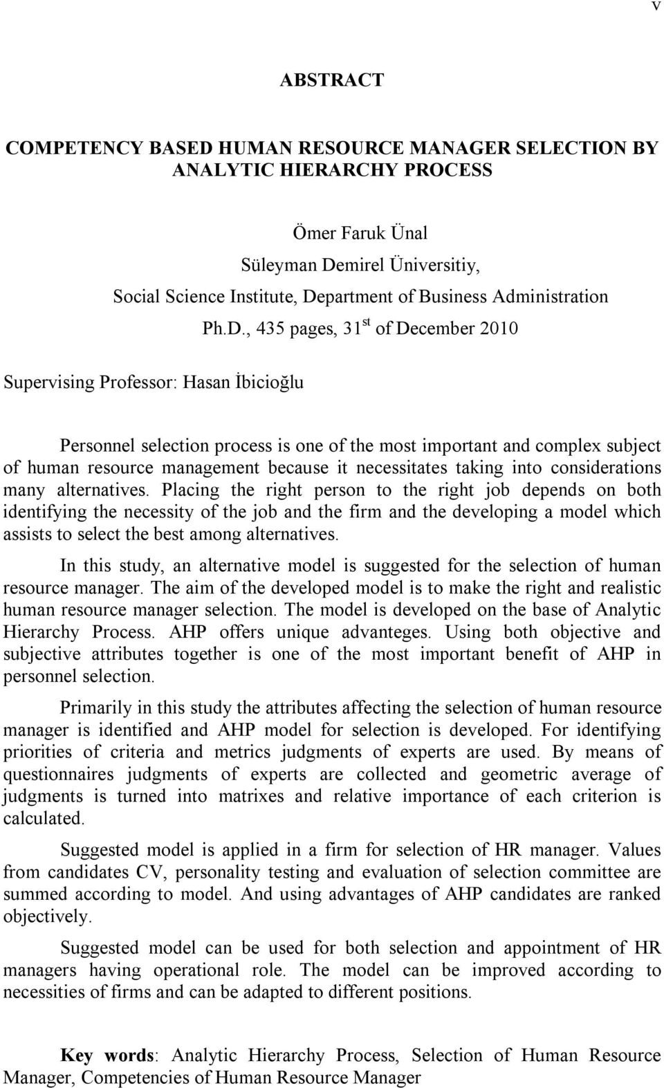 , 435 pages, 31 st of December 2010 Supervising Professor: Hasan İbicioğlu Personnel selection process is one of the most important and complex subject of human resource management because it