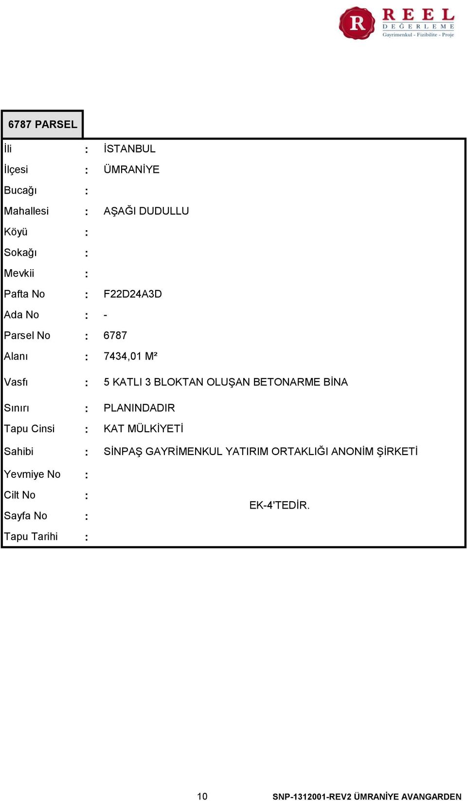 No Cilt No Sayfa No Tapu Tarihi 5 KATLI 3 BLOKTAN OLUŞAN BETONARME BİNA PLANINDADIR KAT MÜLKİYETİ