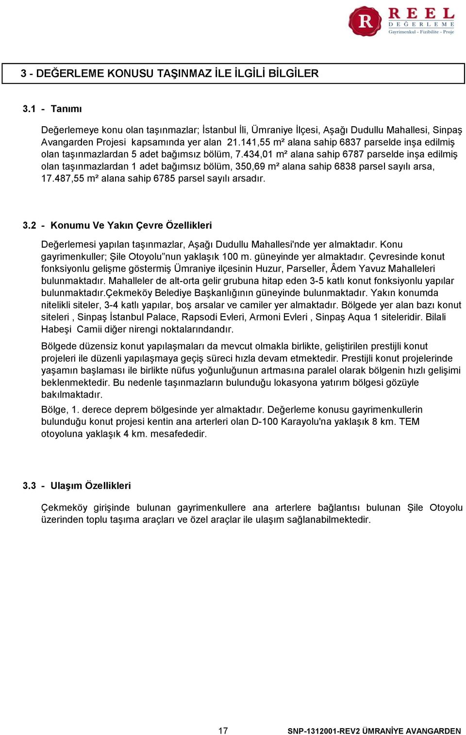 141,55 m² alana sahip 6837 parselde inşa edilmiş olan taşınmazlardan 5 adet bağımsız bölüm, 7.