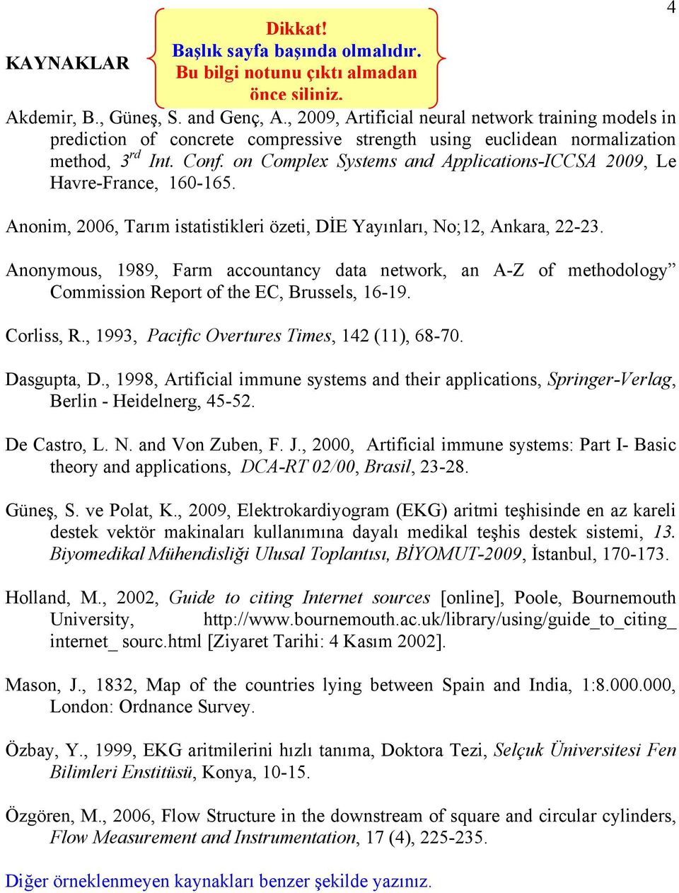 on Complex Systems and Applications-ICCSA 2009, Le Havre-France, 160-165. Anonim, 2006, Tarım istatistikleri özeti, DİE Yayınları, No;12, Ankara, 22-23.