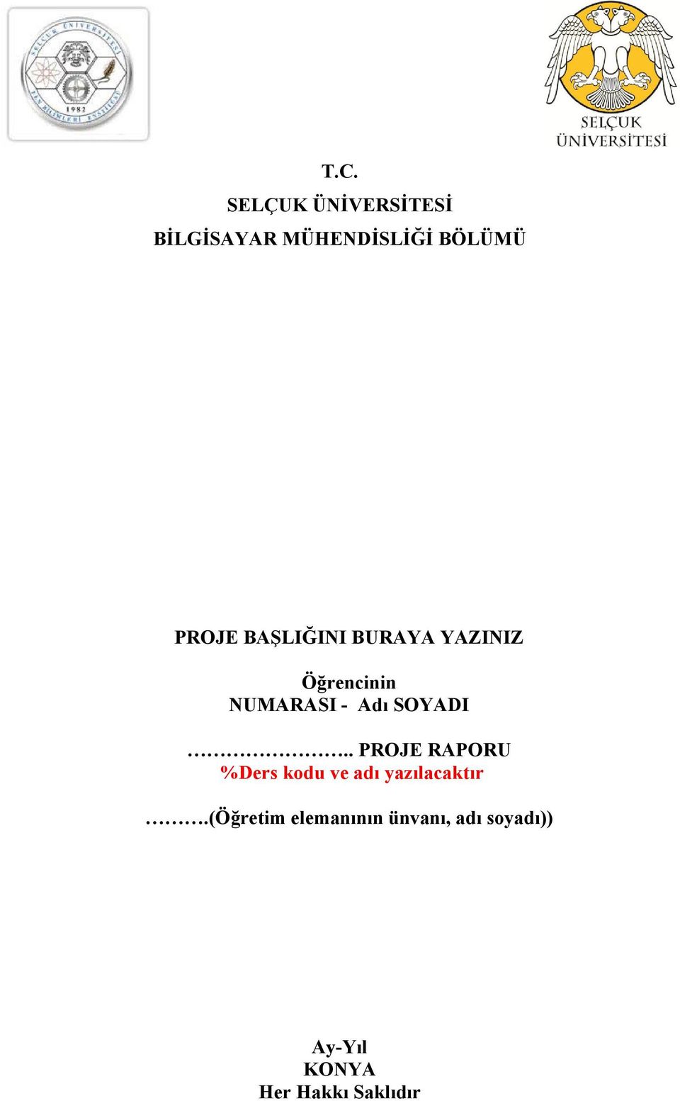 SOYADI.. PROJE RAPORU %Ders kodu ve adı yazılacaktır.