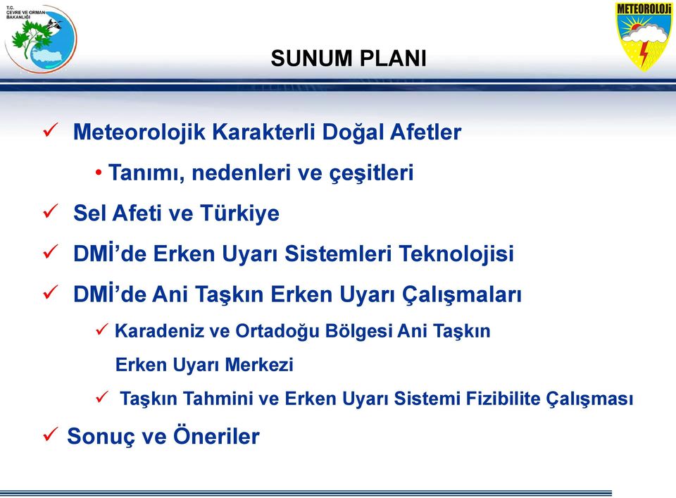 Erken Uyarı ÇalıĢmaları Karadeniz ve Ortadoğu Bölgesi Ani TaĢkın Erken Uyarı