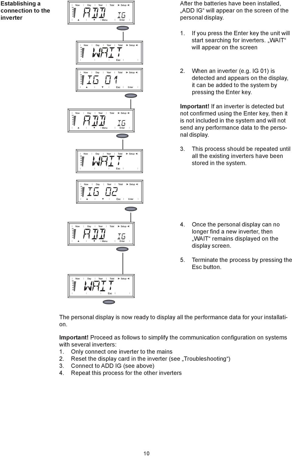 Important! If an inverter is detected but not confirmed using the key, then it is not included in the system and will not send any performance data to the personal display. 3.