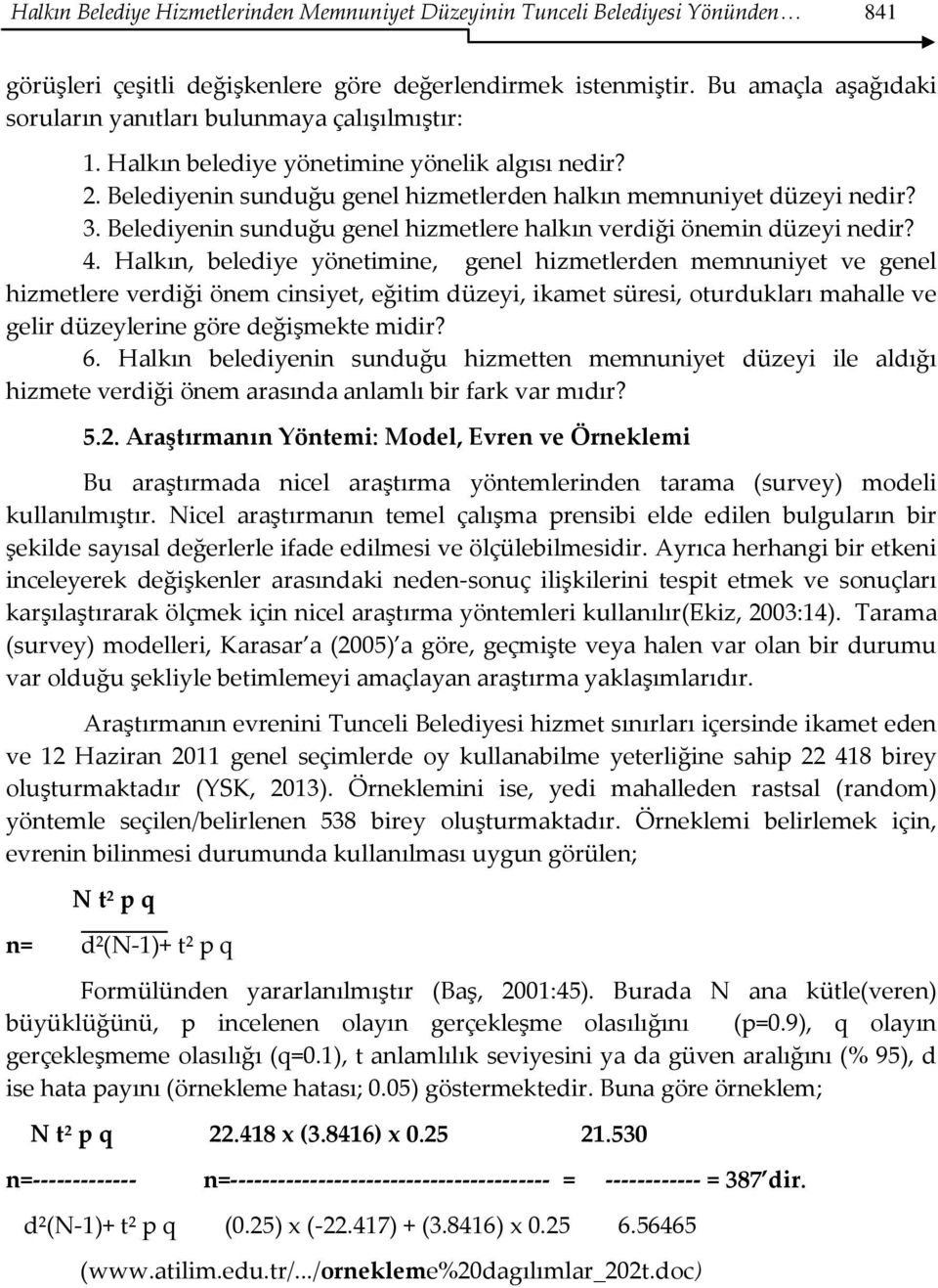 Belediyenin sunduğu genel hizmetlere halkın verdiği önemin düzeyi nedir? 4.