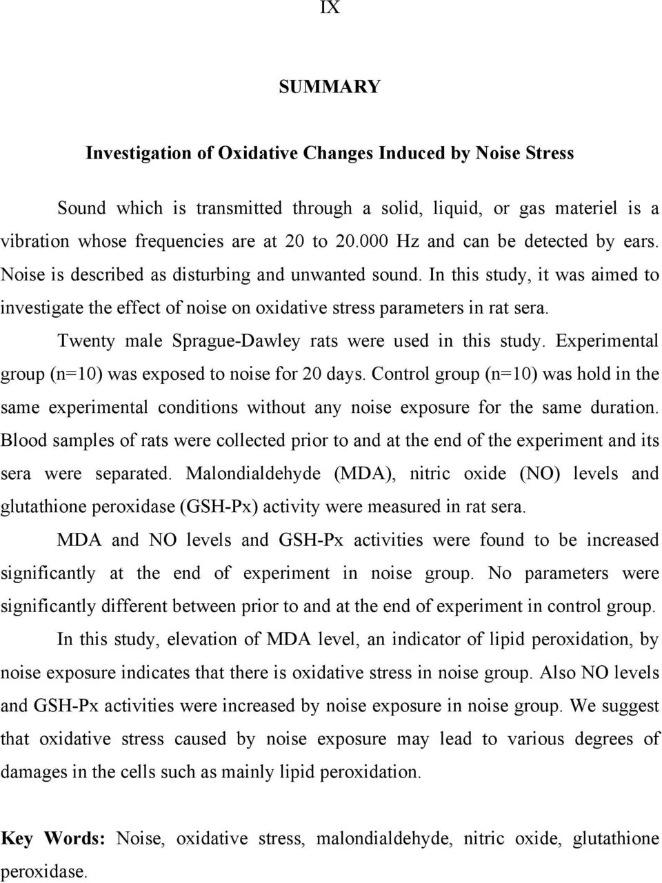 Twenty male Sprague-Dawley rats were used in this study. Experimental group (n=10) was exposed to noise for 20 days.