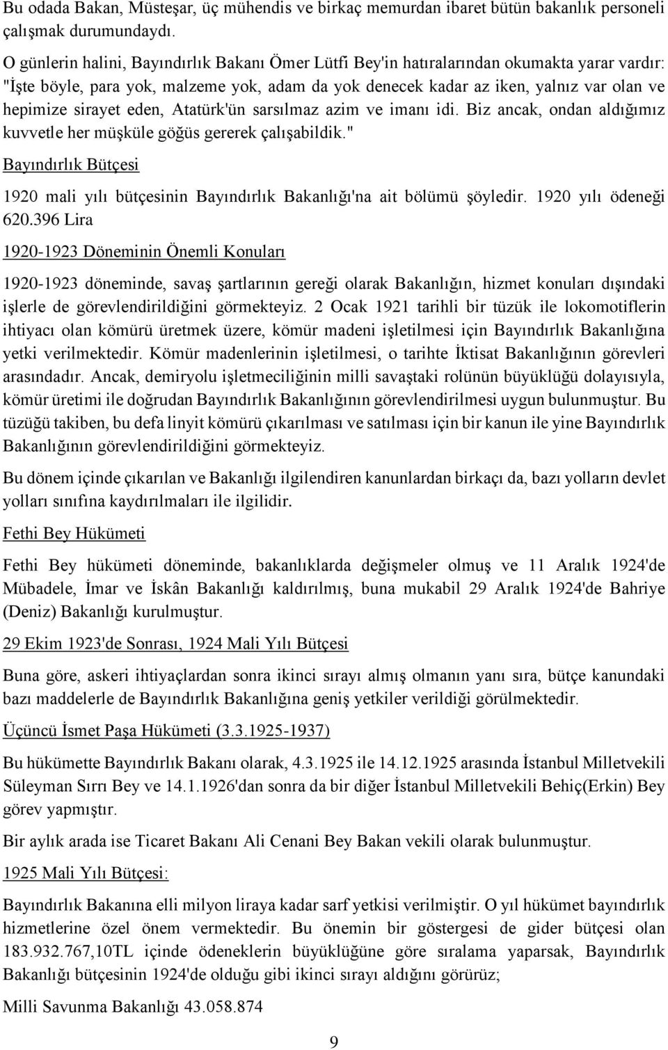 sirayet eden, Atatürk'ün sarsılmaz azim ve imanı idi. Biz ancak, ondan aldığımız kuvvetle her müşküle göğüs gererek çalışabildik.