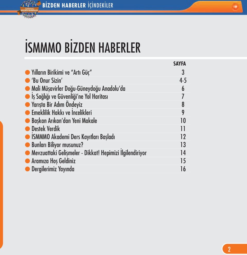 9 Başkan Arıkan dan Yeni Makale 10 Destek Verdik 11 İSMMMO Akademi Ders Kayıtları Başladı 12 Bunları Biliyor